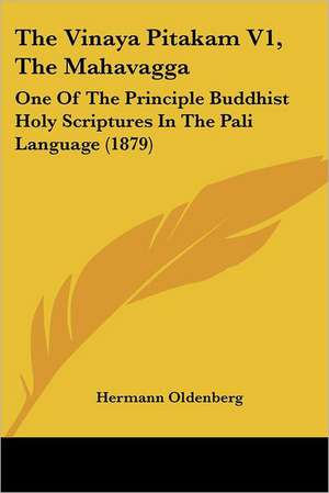 The Vinaya Pitakam V1, The Mahavagga de Hermann Oldenberg