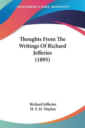 Thoughts From The Writings Of Richard Jefferies (1895) de Richard Jefferies