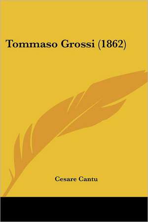 Tommaso Grossi (1862) de Cesare Cantu