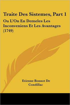 Traite Des Sistemes, Part 1 de Etienne Bonnot De Condillac