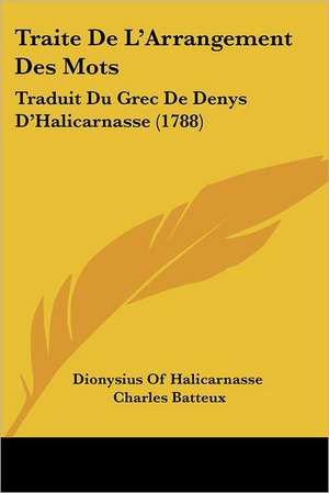 Traite De L'Arrangement Des Mots de Dionysius Of Halicarnasse