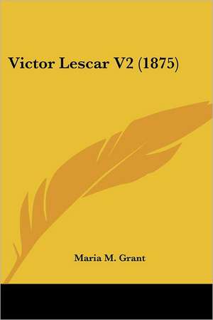 Victor Lescar V2 (1875) de Maria M. Grant