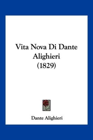 Vita Nova Di Dante Alighieri (1829) de Dante Alighieri