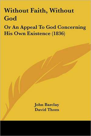 Without Faith, Without God de John Barclay