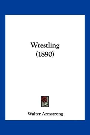 Wrestling (1890) de Walter Armstrong