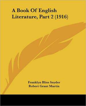 A Book Of English Literature, Part 2 (1916) de Franklyn Bliss Snyder