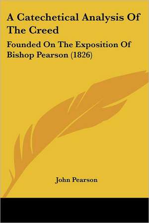 A Catechetical Analysis Of The Creed de John Pearson