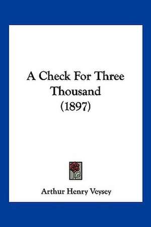 A Check For Three Thousand (1897) de Arthur Henry Veysey