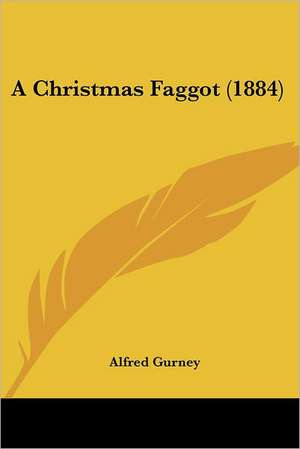 A Christmas Faggot (1884) de Alfred Gurney