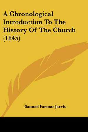 A Chronological Introduction To The History Of The Church (1845) de Samuel Farmar Jarvis