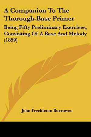 A Companion To The Thorough-Base Primer de John Freckleton Burrowes