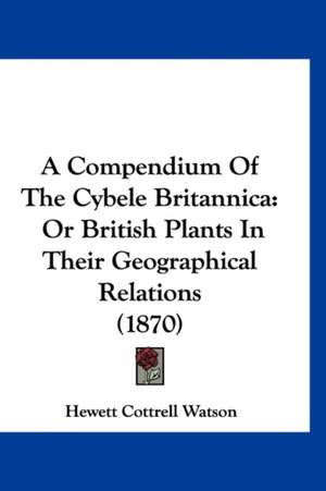 A Compendium Of The Cybele Britannica de Hewett Cottrell Watson