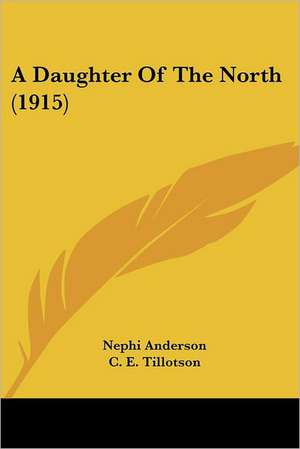 A Daughter Of The North (1915) de Nephi Anderson