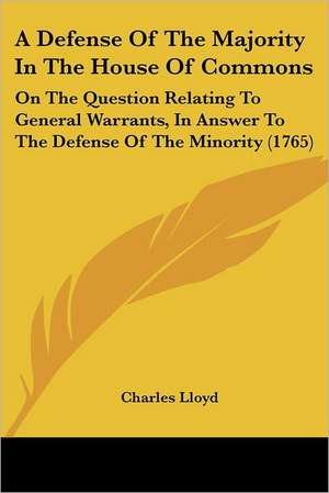 A Defense Of The Majority In The House Of Commons de Charles Lloyd