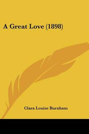 A Great Love (1898) de Clara Louise Burnham