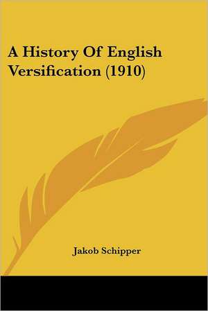 A History Of English Versification (1910) de Jakob Schipper