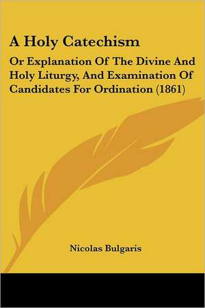A Holy Catechism de Nicolas Bulgaris