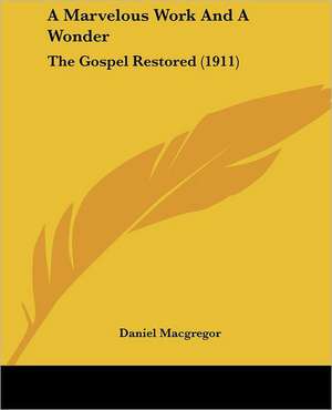 A Marvelous Work And A Wonder de Daniel Macgregor