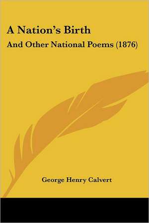 A Nation's Birth de George Henry Calvert