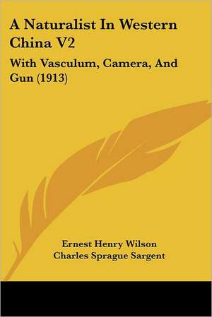 A Naturalist In Western China V2 de Ernest Henry Wilson