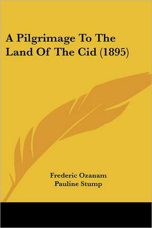 A Pilgrimage To The Land Of The Cid (1895) de Frederic Ozanam