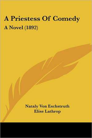 A Priestess Of Comedy de Nataly Von Eschstruth