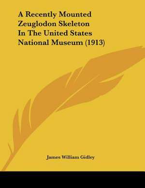 A Recently Mounted Zeuglodon Skeleton In The United States National Museum (1913) de James William Gidley