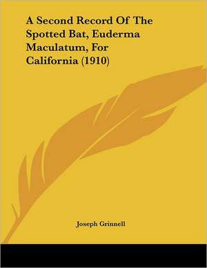 A Second Record Of The Spotted Bat, Euderma Maculatum, For California (1910) de Joseph Grinnell