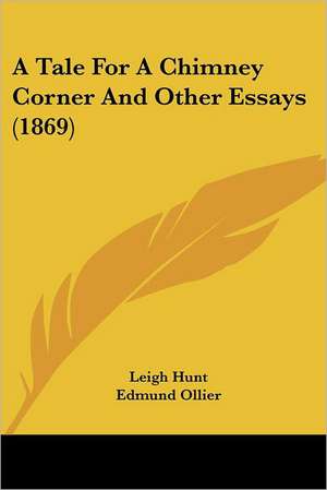 A Tale For A Chimney Corner And Other Essays (1869) de Leigh Hunt