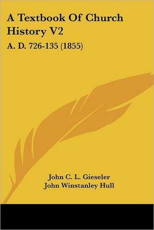 A Textbook Of Church History V2 de John C. L. Gieseler