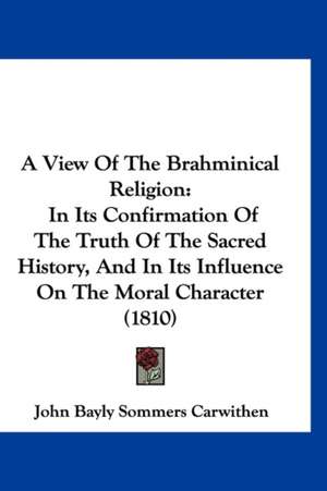 A View Of The Brahminical Religion de John Bayly Sommers Carwithen