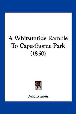 A Whitsuntide Ramble To Capesthorne Park (1850) de Anonymous