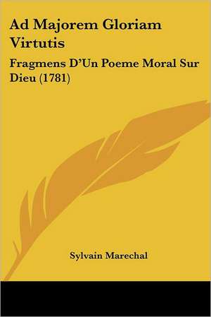 Ad Majorem Gloriam Virtutis de Sylvain Marechal