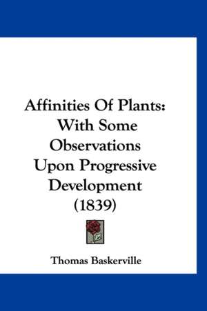 Affinities Of Plants de Thomas Baskerville