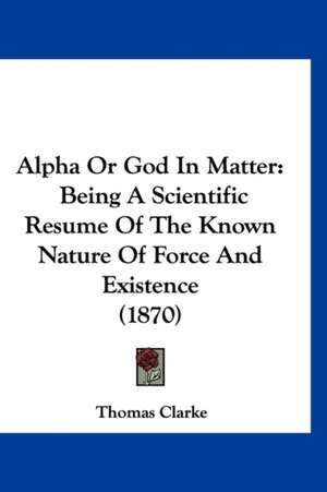 Alpha Or God In Matter de Thomas Clarke