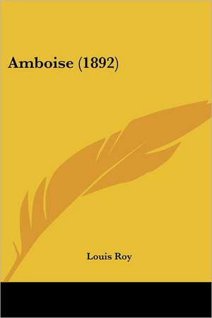 Amboise (1892) de Louis Roy