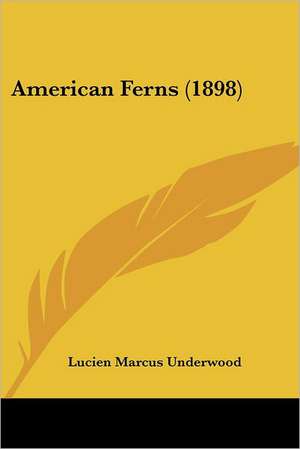 American Ferns (1898) de Lucien Marcus Underwood