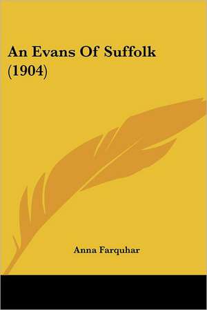 An Evans Of Suffolk (1904) de Anna Farquhar