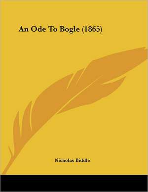 An Ode To Bogle (1865) de Nicholas Biddle