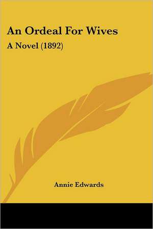 An Ordeal For Wives de Annie Edwards