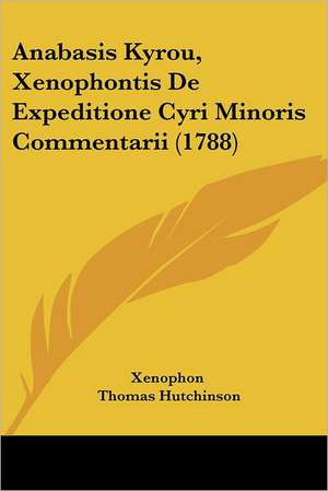 Anabasis Kyrou, Xenophontis De Expeditione Cyri Minoris Commentarii (1788) de Xenophon