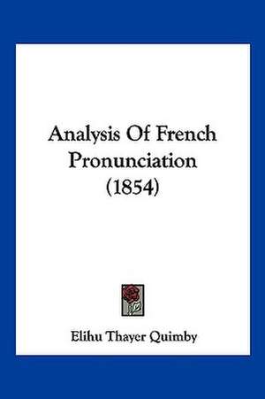 Analysis Of French Pronunciation (1854) de Elihu Thayer Quimby