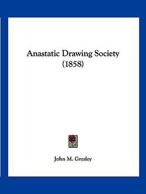 Anastatic Drawing Society (1858) de John M. Gresley