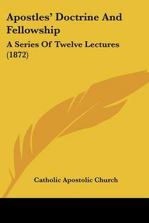 Apostles' Doctrine And Fellowship de Catholic Apostolic Church