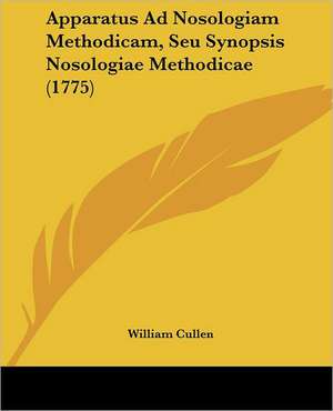 Apparatus Ad Nosologiam Methodicam, Seu Synopsis Nosologiae Methodicae (1775) de William Cullen