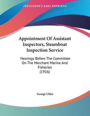 Appointment Of Assistant Inspectors, Steamboat Inspection Service de George Uhler