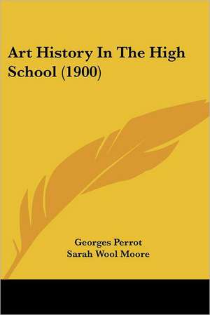 Art History In The High School (1900) de Georges Perrot