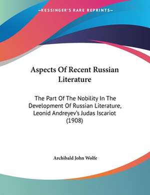 Aspects Of Recent Russian Literature de Archibald John Wolfe