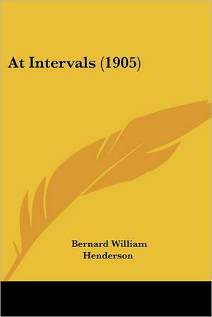 At Intervals (1905) de Bernard William Henderson