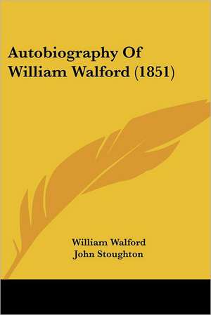 Autobiography Of William Walford (1851) de William Walford